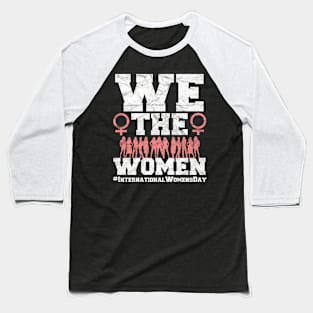 We The Women -International Women's Day Baseball T-Shirt